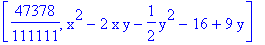 [47378/111111, x^2-2*x*y-1/2*y^2-16+9*y]